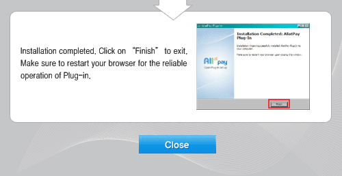 Installation completed. Click on finish to exit. Make sure to restart your browser for the reliable operation of plug-in.